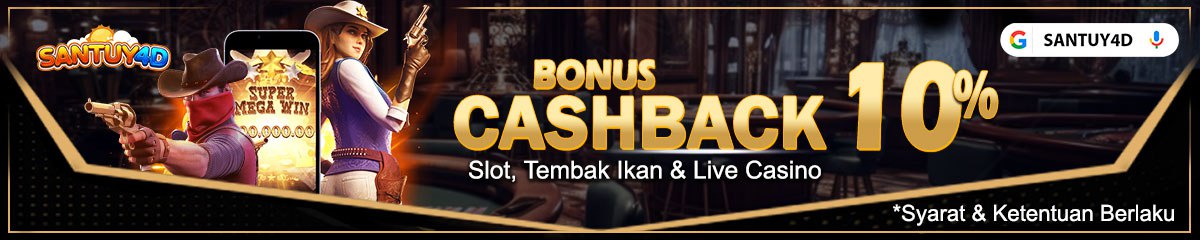 BONUS CASHBACK 10% (SLOT, TEMBAK IKAN, LIVEGAMES) 